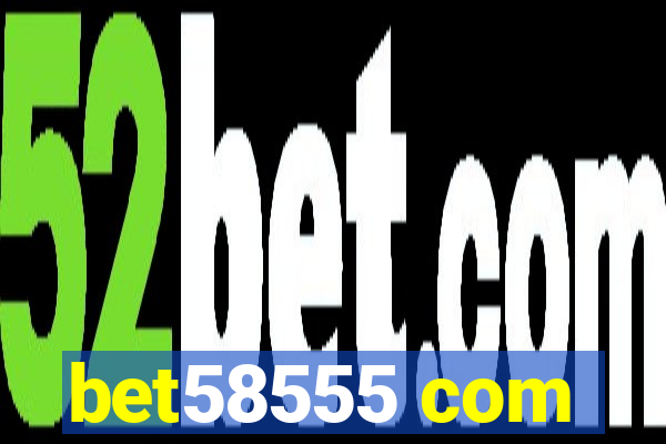 bet58555 com